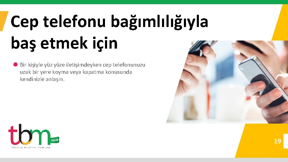 Cep telefonu bağımlılığıyla baş etmek için Bir kişiyle yüze iletişimdeyken cep telefonunuzu uzak bir