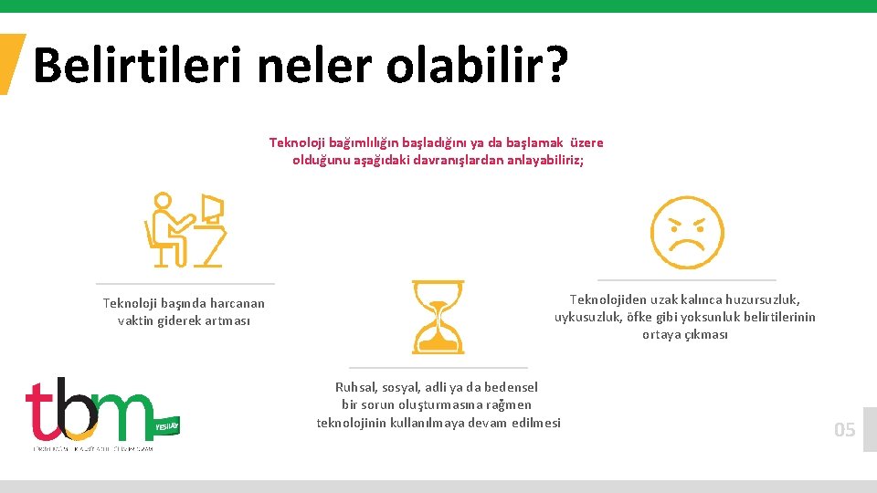 Belirtileri neler olabilir? Teknoloji bağımlılığın başladığını ya da başlamak üzere olduğunu aşağıdaki davranışlardan anlayabiliriz;