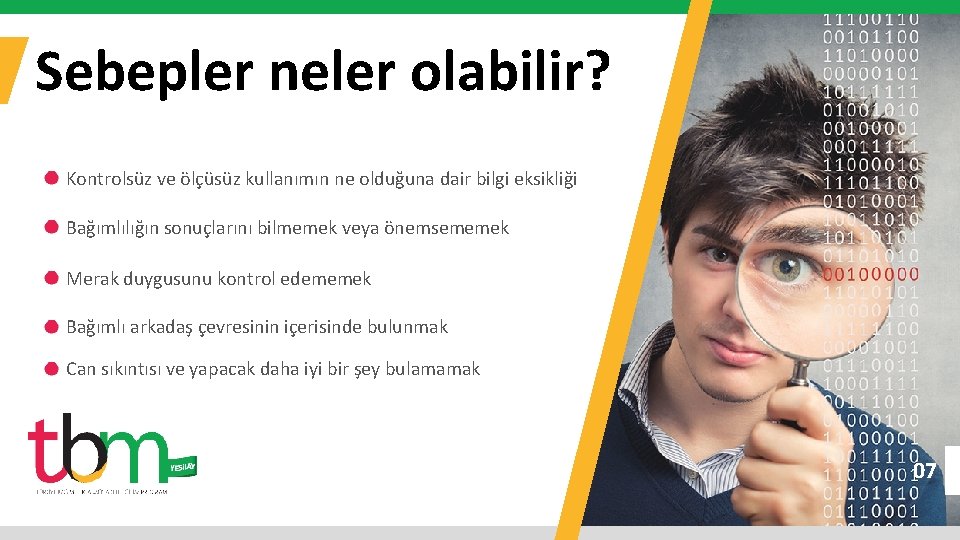 Sebepler neler olabilir? Kontrolsüz ve ölçüsüz kullanımın ne olduğuna dair bilgi eksikliği Bağımlılığın sonuçlarını