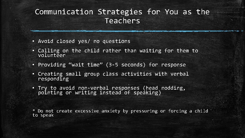 Communication Strategies for You as the Teachers ▪ Avoid closed yes/ no questions ▪