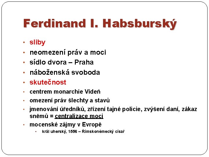 Ferdinand I. Habsburský • sliby • neomezení práv a moci • sídlo dvora –