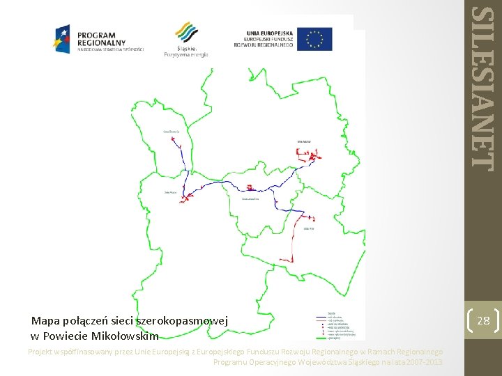 SILESIANET Mapa połączeń sieci szerokopasmowej w Powiecie Mikołowskim Projekt współfinasowany przez Unie Europejską z