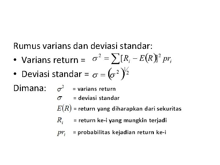 Rumus varians dan deviasi standar: • Varians return = • Deviasi standar = Dimana: