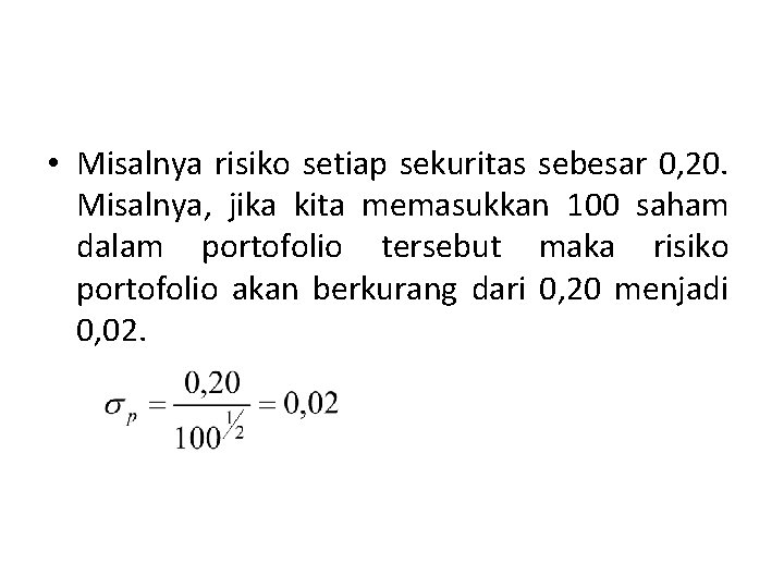  • Misalnya risiko setiap sekuritas sebesar 0, 20. Misalnya, jika kita memasukkan 100