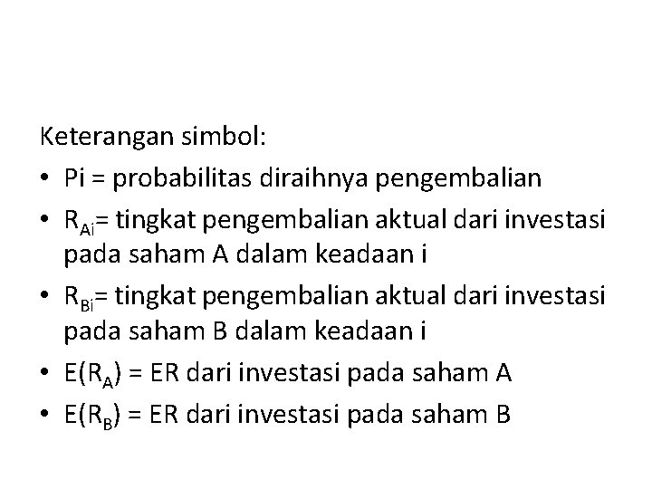 Keterangan simbol: • Pi = probabilitas diraihnya pengembalian • RAi= tingkat pengembalian aktual dari