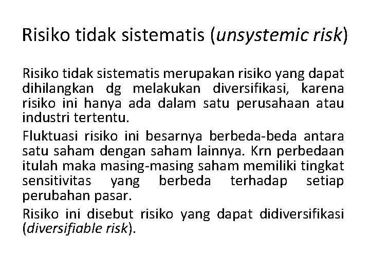 Risiko tidak sistematis (unsystemic risk) Risiko tidak sistematis merupakan risiko yang dapat dihilangkan dg