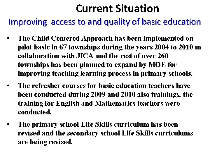 Current Situation Improving access to and quality of basic education • The Child Centered