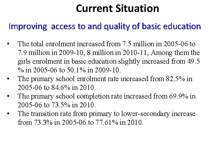 Current Situation Improving access to and quality of basic education • • The total
