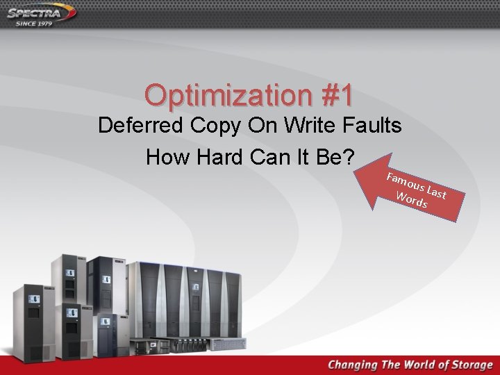 Optimization #1 Deferred Copy On Write Faults How Hard Can It Be? Fam ous