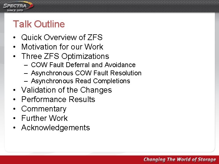 Talk Outline • Quick Overview of ZFS • Motivation for our Work • Three