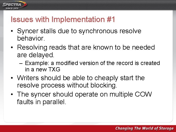 Issues with Implementation #1 • Syncer stalls due to synchronous resolve behavior. • Resolving