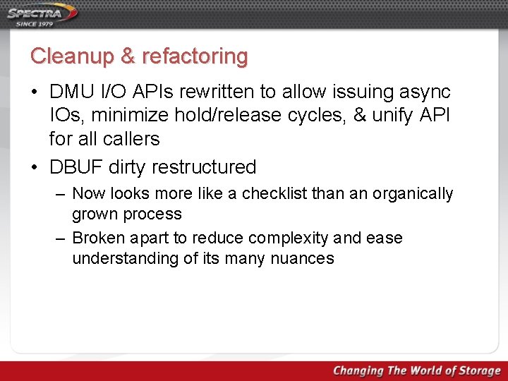 Cleanup & refactoring • DMU I/O APIs rewritten to allow issuing async IOs, minimize