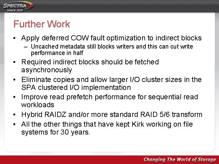 Further Work • Apply deferred COW fault optimization to indirect blocks – Uncached metadata