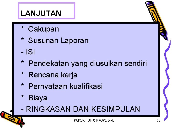 LANJUTAN * Cakupan * Susunan Laporan - ISI * Pendekatan yang diusulkan sendiri *