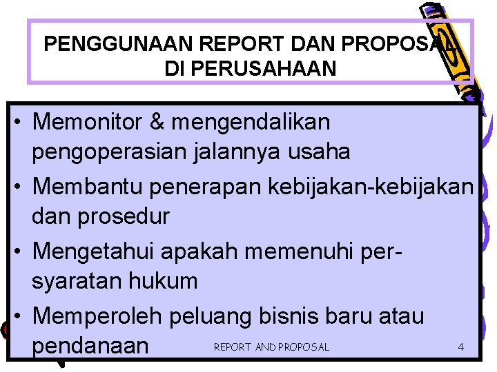 PENGGUNAAN REPORT DAN PROPOSAL DI PERUSAHAAN • Memonitor & mengendalikan pengoperasian jalannya usaha •