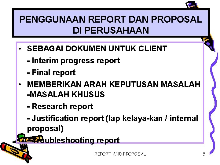 PENGGUNAAN REPORT DAN PROPOSAL DI PERUSAHAAN • SEBAGAI DOKUMEN UNTUK CLIENT - Interim progress