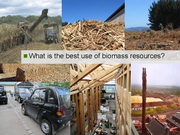 Task 38 n What is the best use of biomass resources? 