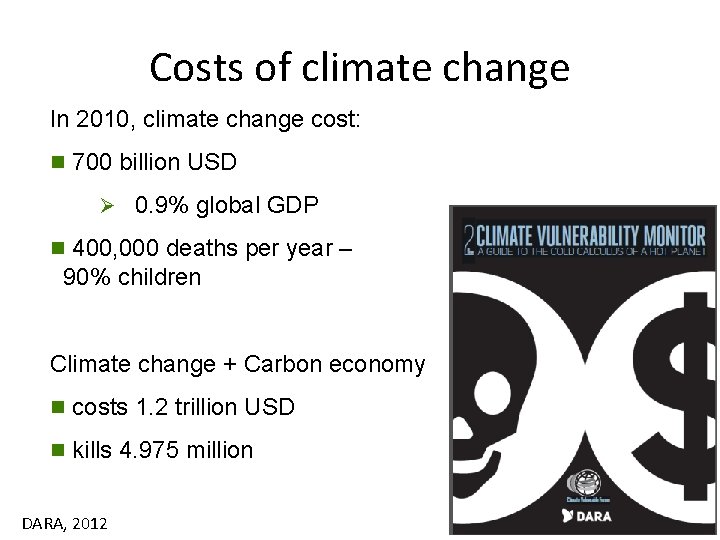 Costs of climate change In 2010, climate change cost: n 700 billion USD Ø