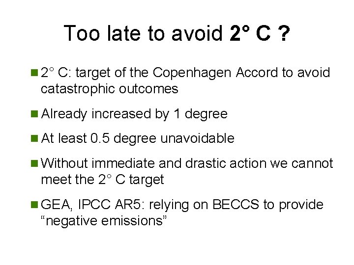 Too late to avoid 2° C ? n 2° C: target of the Copenhagen