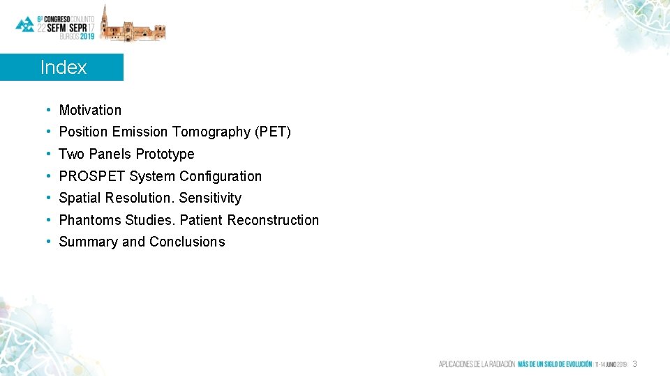 Index • Motivation • Position Emission Tomography (PET) • Two Panels Prototype • PROSPET Index • Motivation • Position Emission Tomography (PET) • Two Panels Prototype • PROSPET