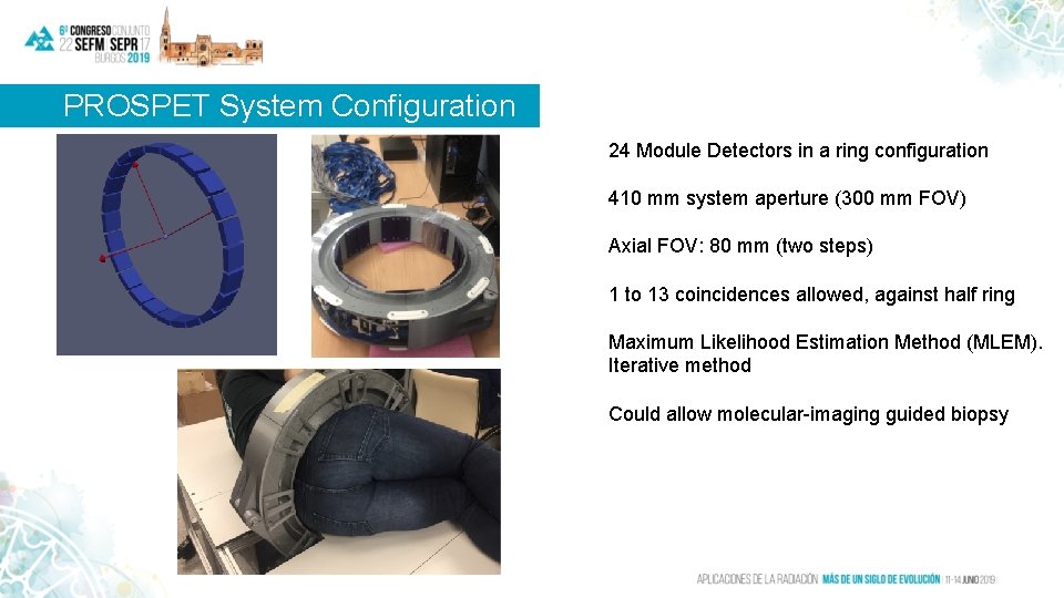 PROSPET System Configuration 24 Module Detectors in a ring configuration 410 mm system aperture PROSPET System Configuration 24 Module Detectors in a ring configuration 410 mm system aperture