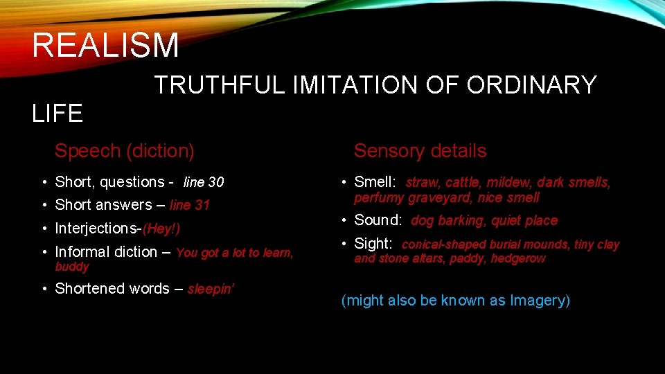 REALISM TRUTHFUL IMITATION OF ORDINARY LIFE Speech (diction) • Short, questions - line 30