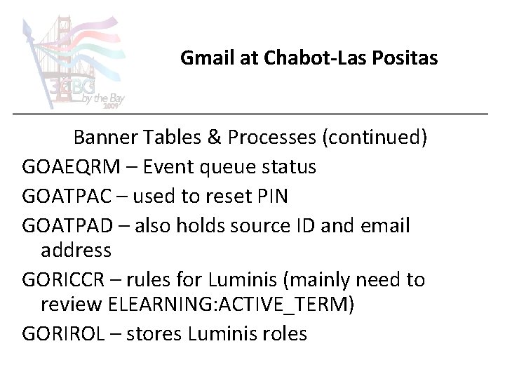 Gmail at Chabot-Las Positas Banner Tables & Processes (continued) GOAEQRM – Event queue status