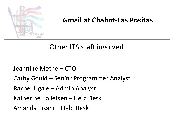 Gmail at Chabot-Las Positas Other ITS staff involved Jeannine Methe – CTO Cathy Gould