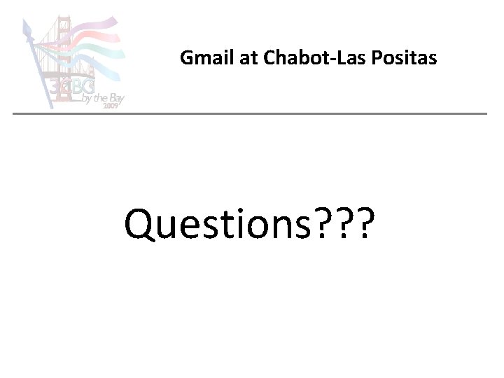 Gmail at Chabot-Las Positas Questions? ? ? 