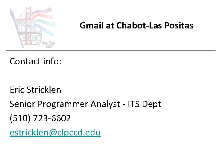 Gmail at Chabot-Las Positas Contact info: Eric Stricklen Senior Programmer Analyst - ITS Dept