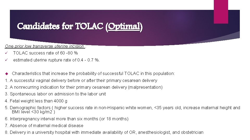 Candidates for TOLAC (Optimal) One prior low transverse uterine incision : ü TOLAC success