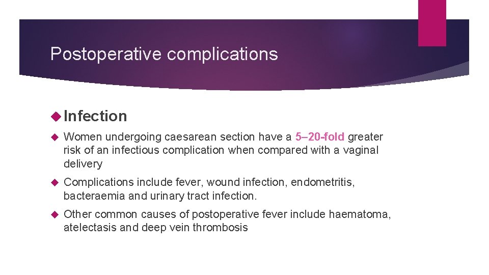 Postoperative complications Infection Women undergoing caesarean section have a 5– 20 -fold greater risk Postoperative complications Infection Women undergoing caesarean section have a 5– 20 -fold greater risk