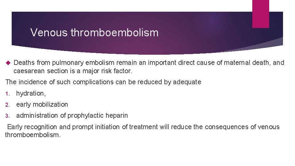 Venous thromboembolism Deaths from pulmonary embolism remain an important direct cause of maternal death,