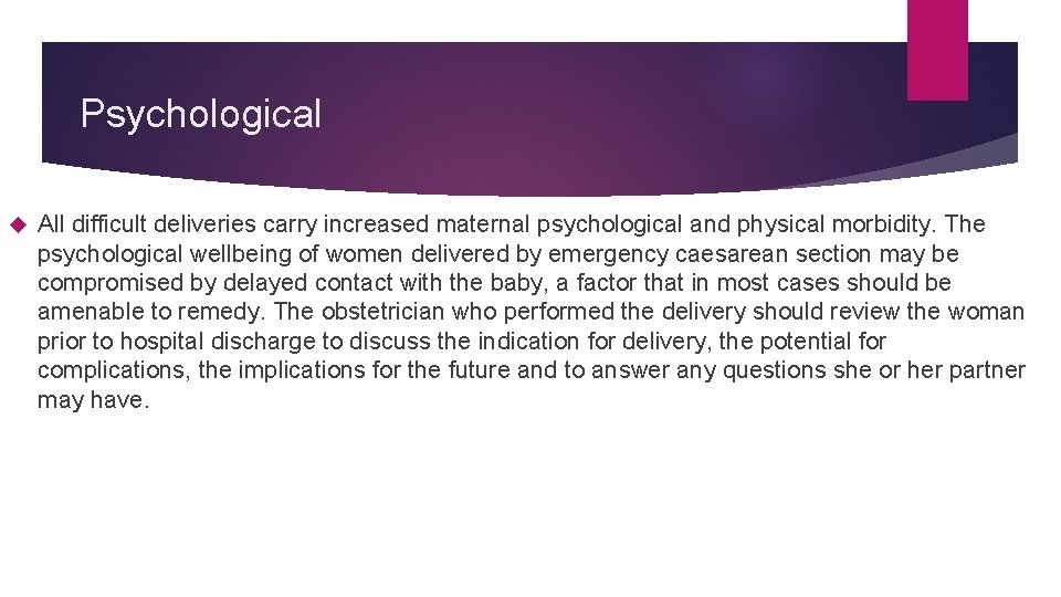 Psychological All difficult deliveries carry increased maternal psychological and physical morbidity. The psychological wellbeing Psychological All difficult deliveries carry increased maternal psychological and physical morbidity. The psychological wellbeing