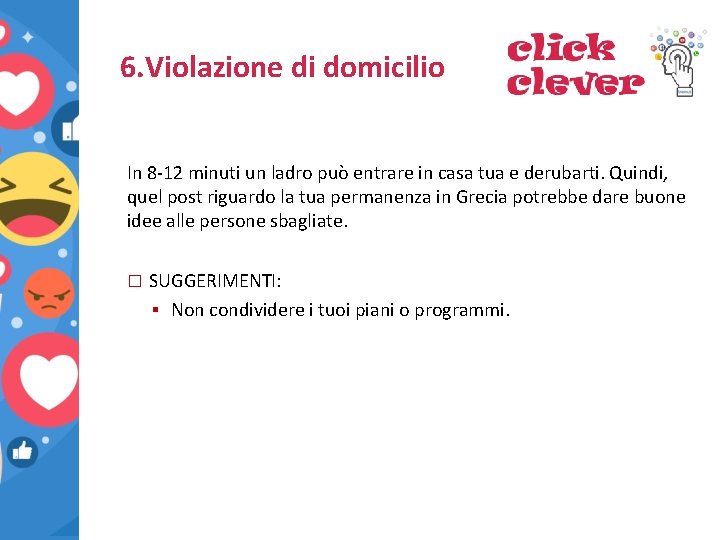 6. Violazione di domicilio In 8 -12 minuti un ladro può entrare in casa