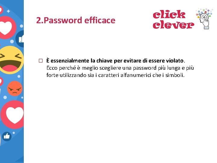 2. Password efficace � È essenzialmente la chiave per evitare di essere violato. Ecco