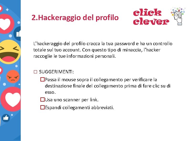 2. Hackeraggio del profilo L'hackeraggio del profilo cracca la tua password e ha un