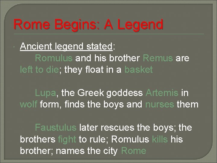 Rome Begins: A Legend Ancient legend stated: Romulus and his brother Remus are left