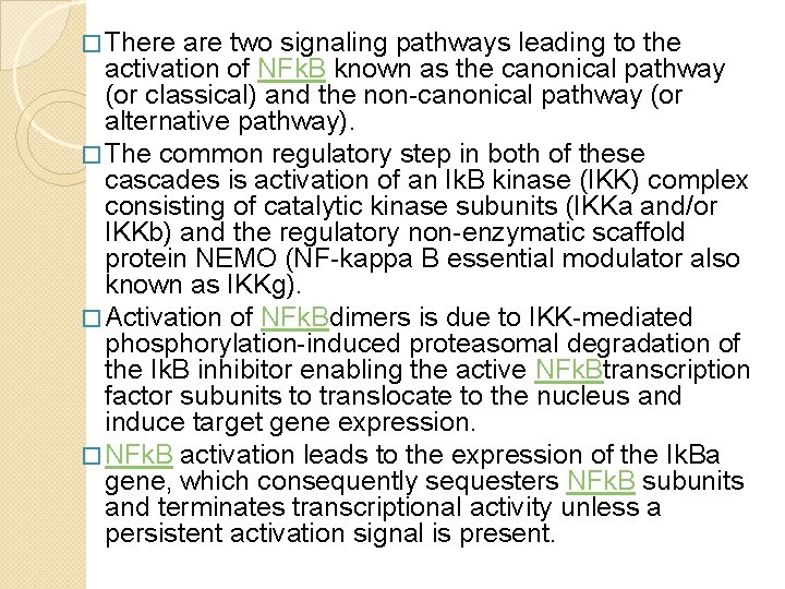 � There are two signaling pathways leading to the activation of NFk. B known � There are two signaling pathways leading to the activation of NFk. B known