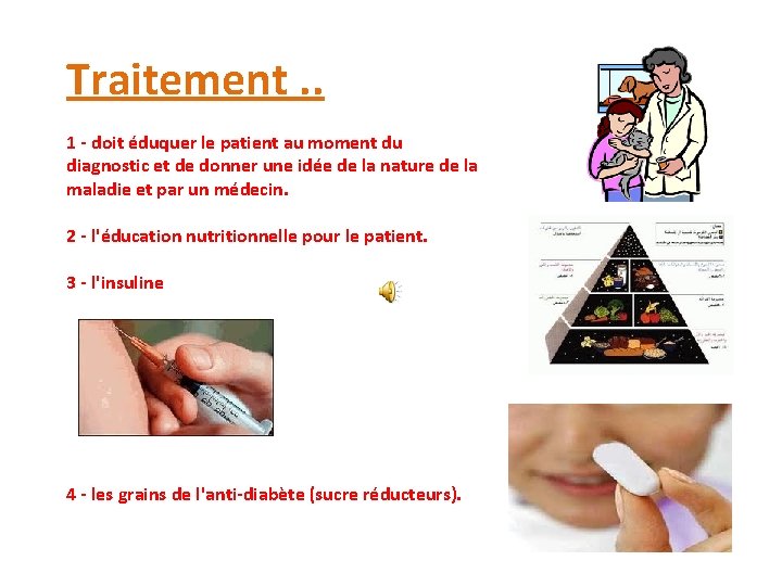 Traitement. . 1 - doit éduquer le patient au moment du diagnostic et de