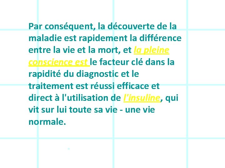 Par conséquent, la découverte de la maladie est rapidement la différence entre la vie