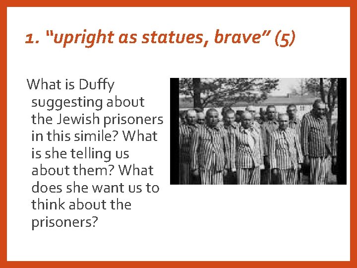 1. “upright as statues, brave” (5) What is Duffy suggesting about the Jewish prisoners