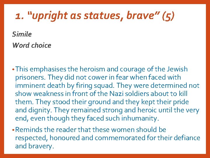 1. “upright as statues, brave” (5) Simile Word choice • This emphasises the heroism