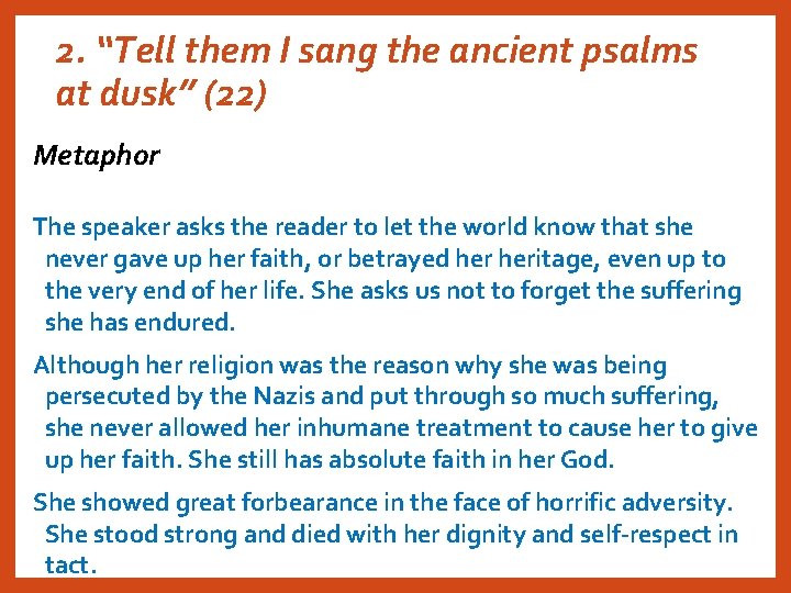 2. “Tell them I sang the ancient psalms at dusk” (22) Metaphor The speaker