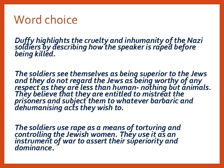 Word choice Duffy highlights the cruelty and inhumanity of the Nazi soldiers by describing