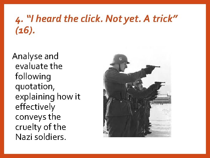 4. “I heard the click. Not yet. A trick” (16). Analyse and evaluate the