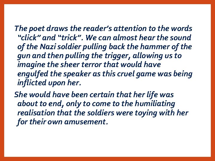 The poet draws the reader’s attention to the words “click” and “trick”. We can