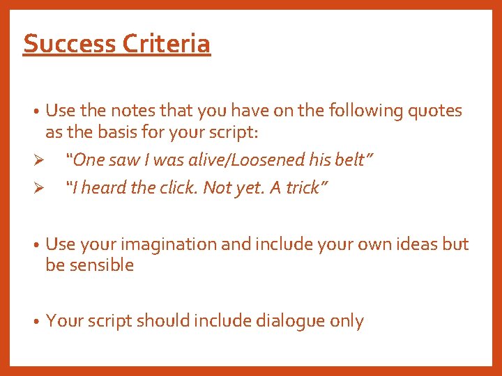 Success Criteria Use the notes that you have on the following quotes as the