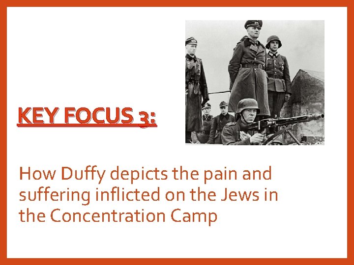 KEY FOCUS 3: How Duffy depicts the pain and suffering inflicted on the Jews