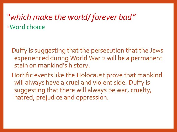 “which make the world/ forever bad” -Word choice Duffy is suggesting that the persecution